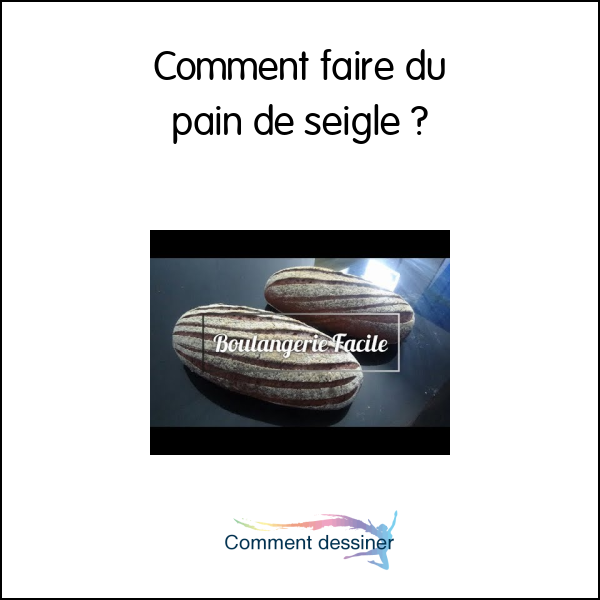 Comment faire du pain de seigle